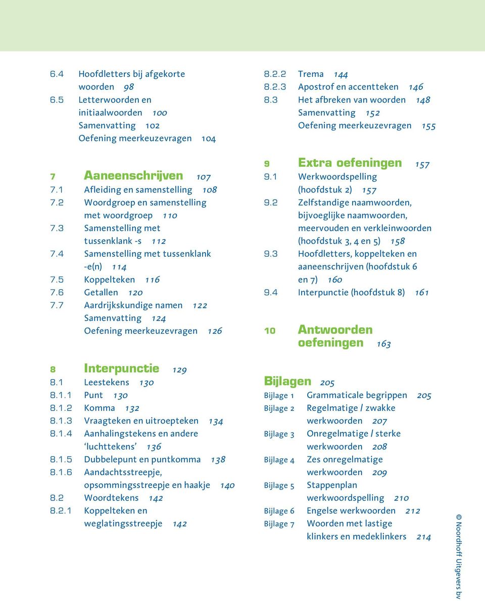 3 Samenstelling met tussenklank -s 112 7.4 Samenstelling met tussenklank -e(n) 114 7.5 Koppelteken 116 7.6 Getallen 120 7.