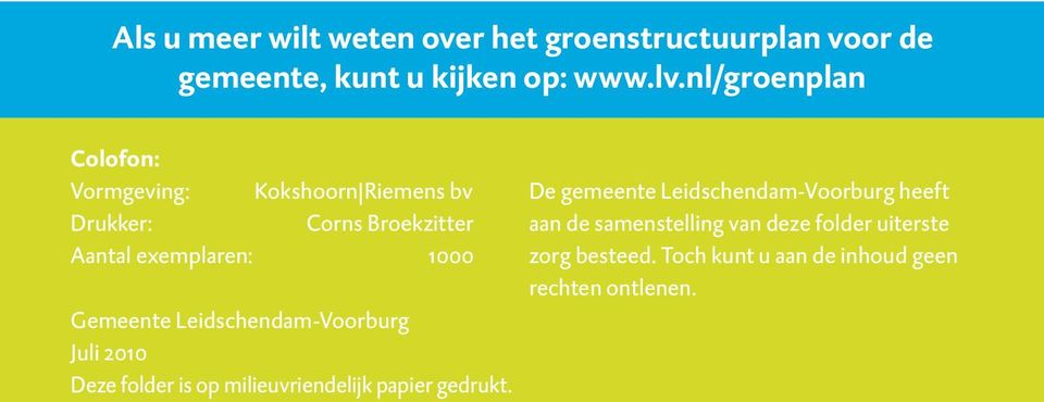 Gemeente Leidschendam-Voorburg Juli 2010 Deze folder is op milieuvriendelijk papier gedrukt.