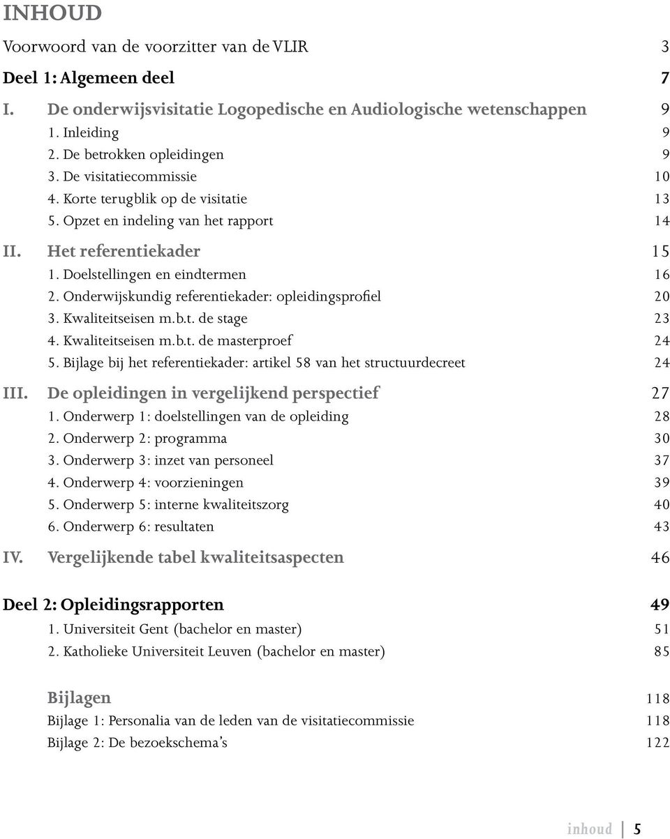 Onderwijskundig referentiekader: opleidingsprofiel 20 3. Kwaliteitseisen m.b.t. de stage 23 4. Kwaliteitseisen m.b.t. de masterproef 24 5.