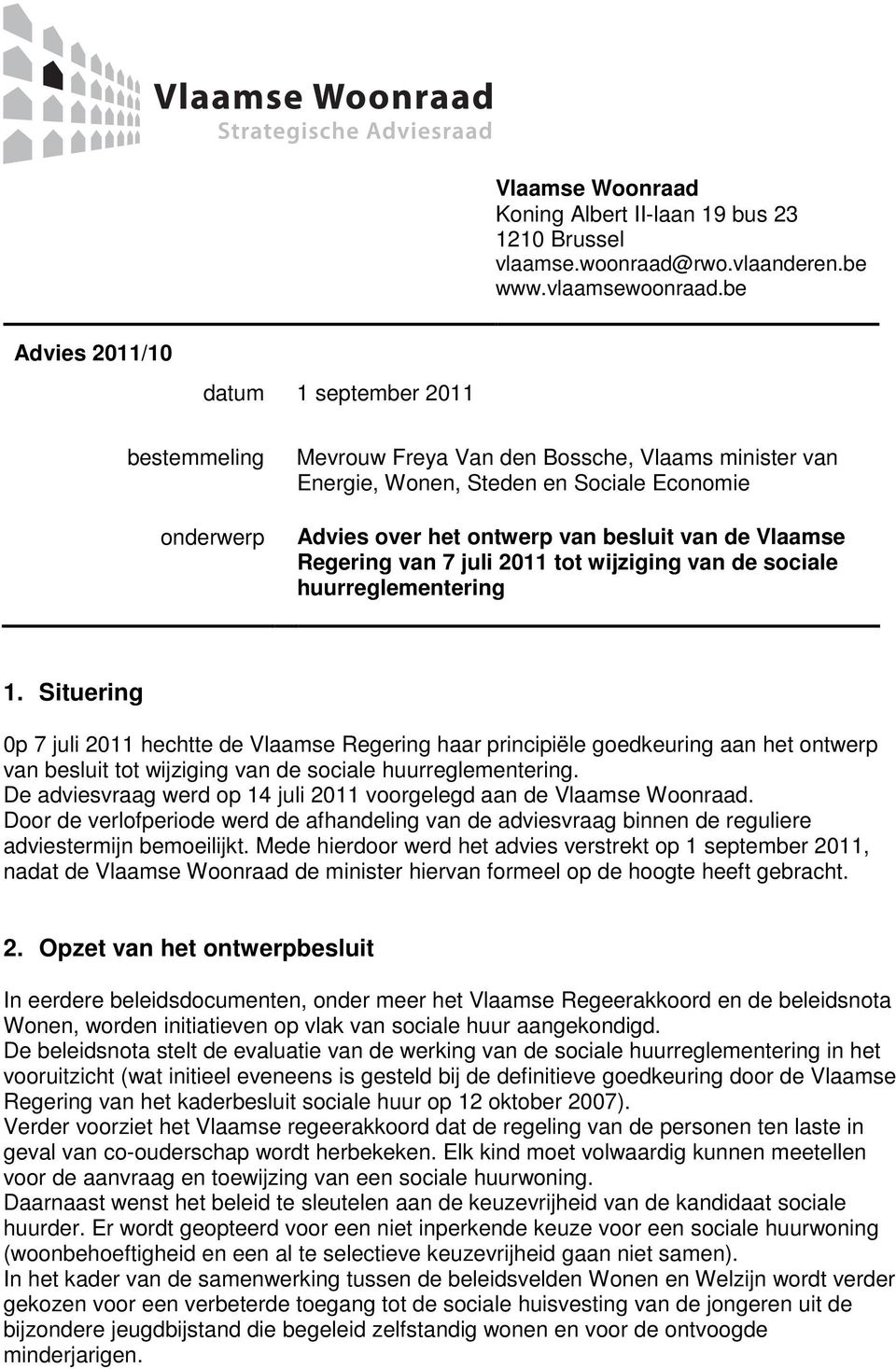 de Vlaamse Regering van 7 juli 2011 tot wijziging van de sociale huurreglementering 1.