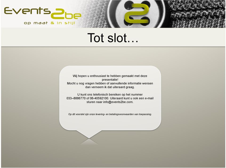 U kunt ons telefonisch bereiken op het nummer 033 8886770 of 06-40592100.