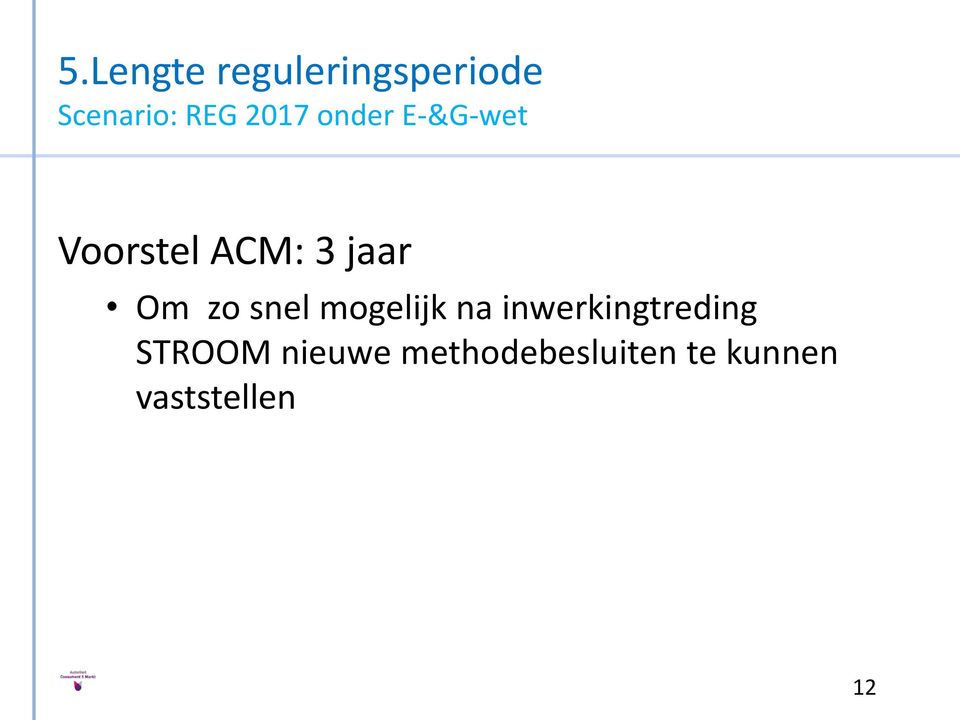 zo snel mogelijk na inwerkingtreding STROOM