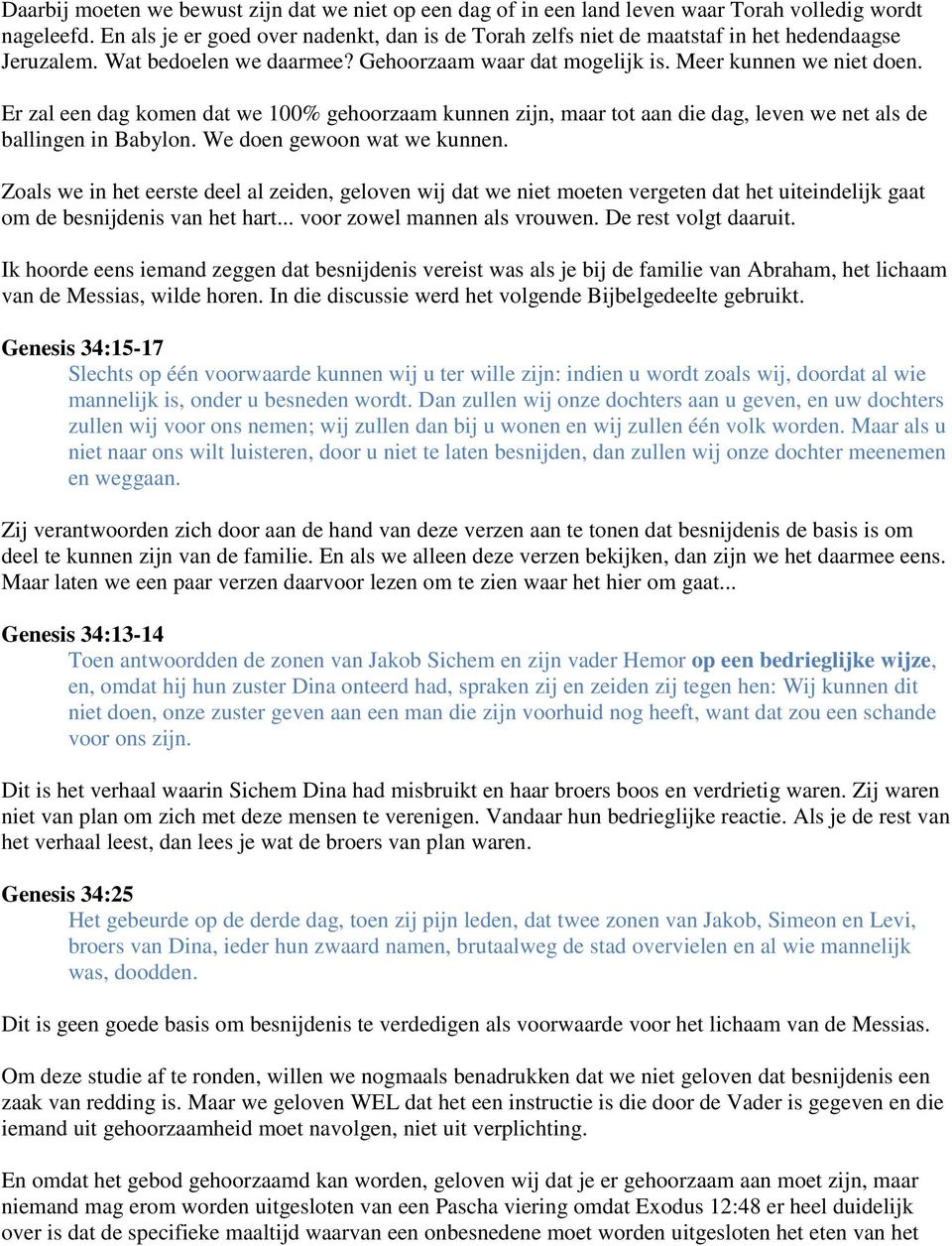 Er zal een dag komen dat we 100% gehoorzaam kunnen zijn, maar tot aan die dag, leven we net als de ballingen in Babylon. We doen gewoon wat we kunnen.