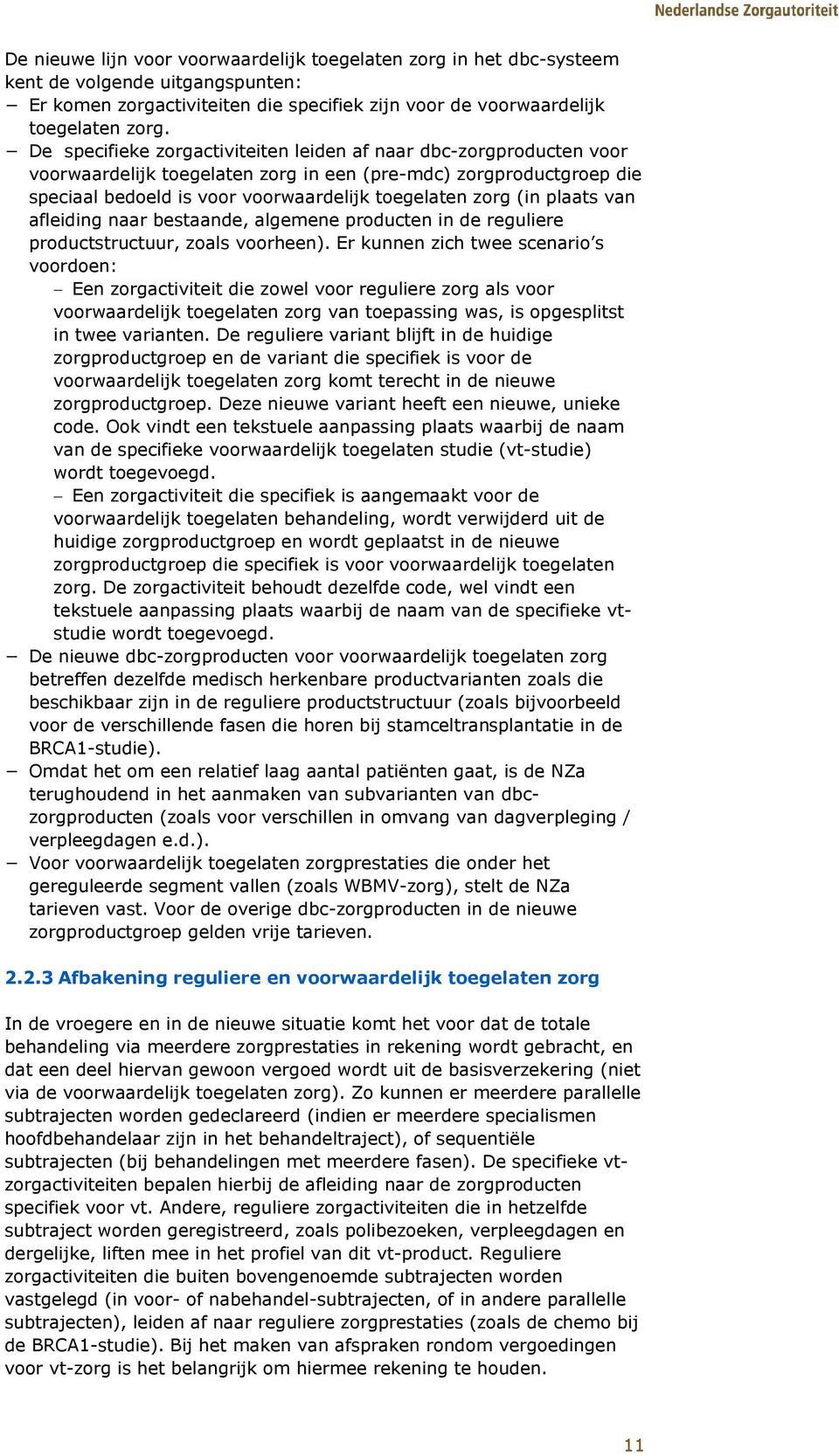 plaats van afleiding naar bestaande, algemene producten in de reguliere productstructuur, zoals voorheen).