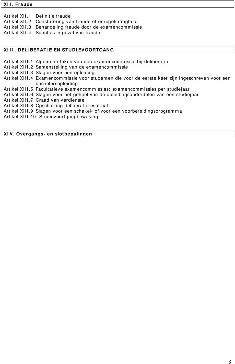 2 Samenstelling van de examencommissie Artikel XIII.3 Slagen voor een opleiding Artikel XIII.