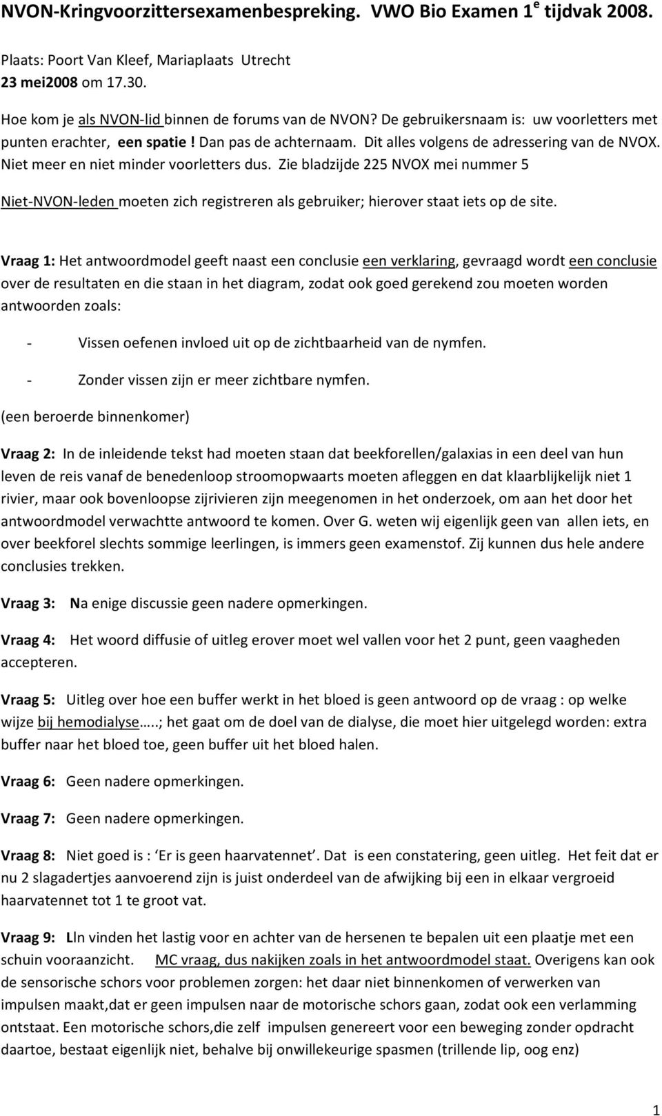 Zie bladzijde 225 NVOX mei nummer 5 Niet NVON leden moeten zich registreren als gebruiker; hierover staat iets op de site.