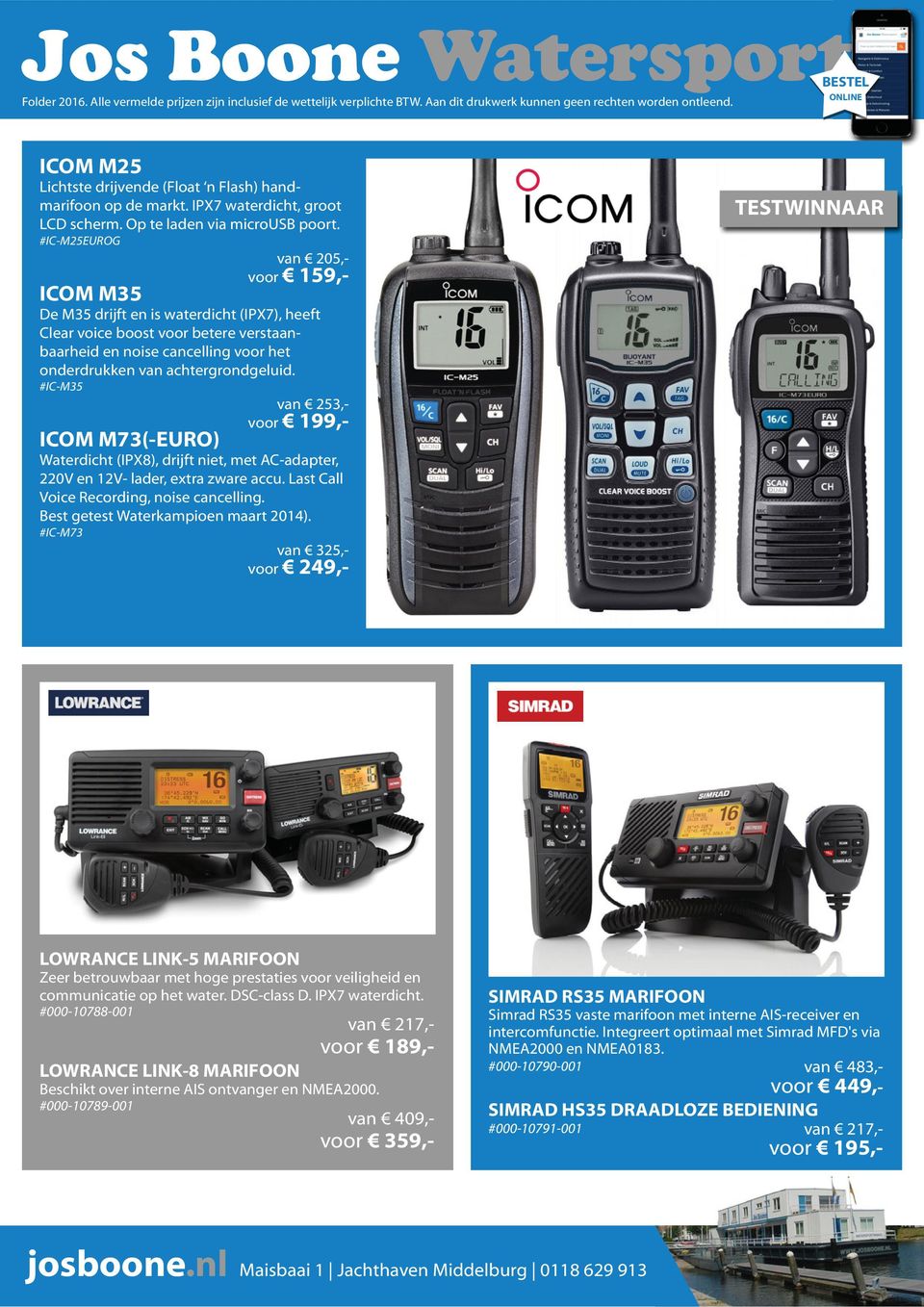 #IC-M35 van 253,- voor 199,- ICOM M73(-EURO) Waterdicht (IPX8), drijft niet, met AC-adapter, 220V en 12V- lader, extra zware accu. Last Call Voice Recording, noise cancelling.