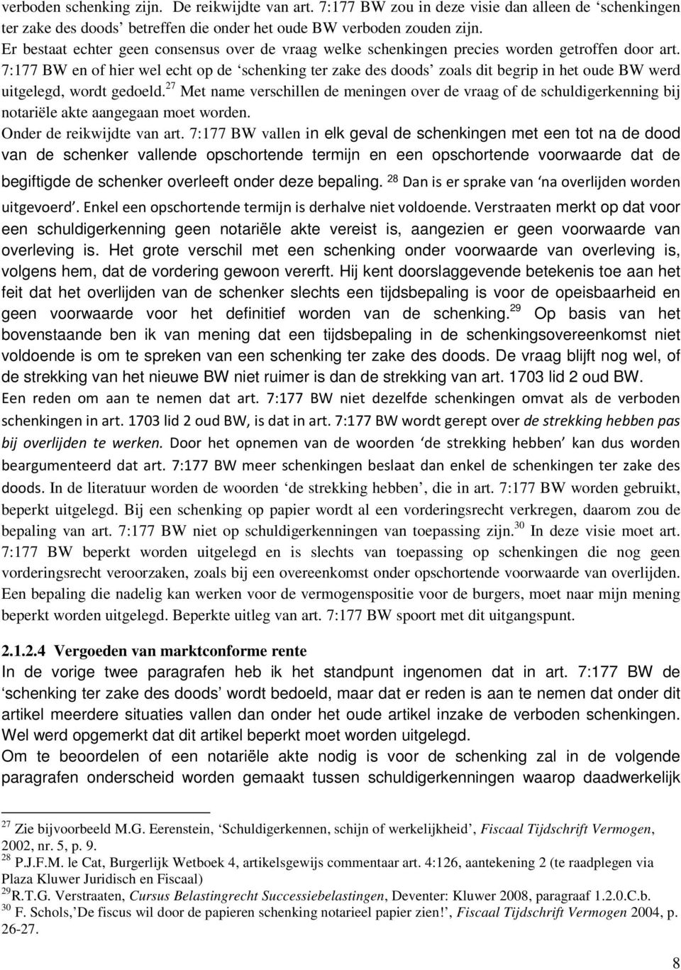 7:177 BW en of hier wel echt op de schenking ter zake des doods zoals dit begrip in het oude BW werd uitgelegd, wordt gedoeld.