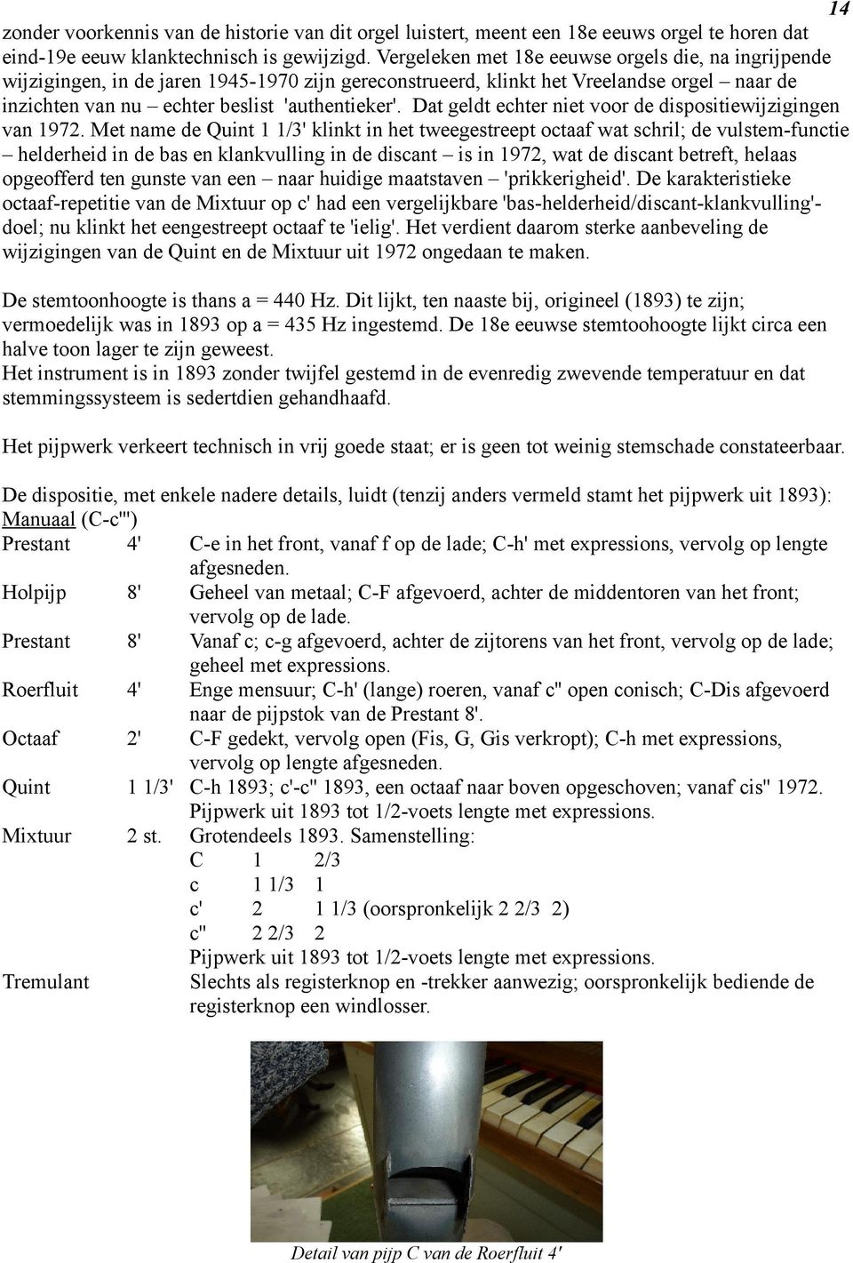 Dat geldt echter niet voor de dispositiewijzigingen van 1972.