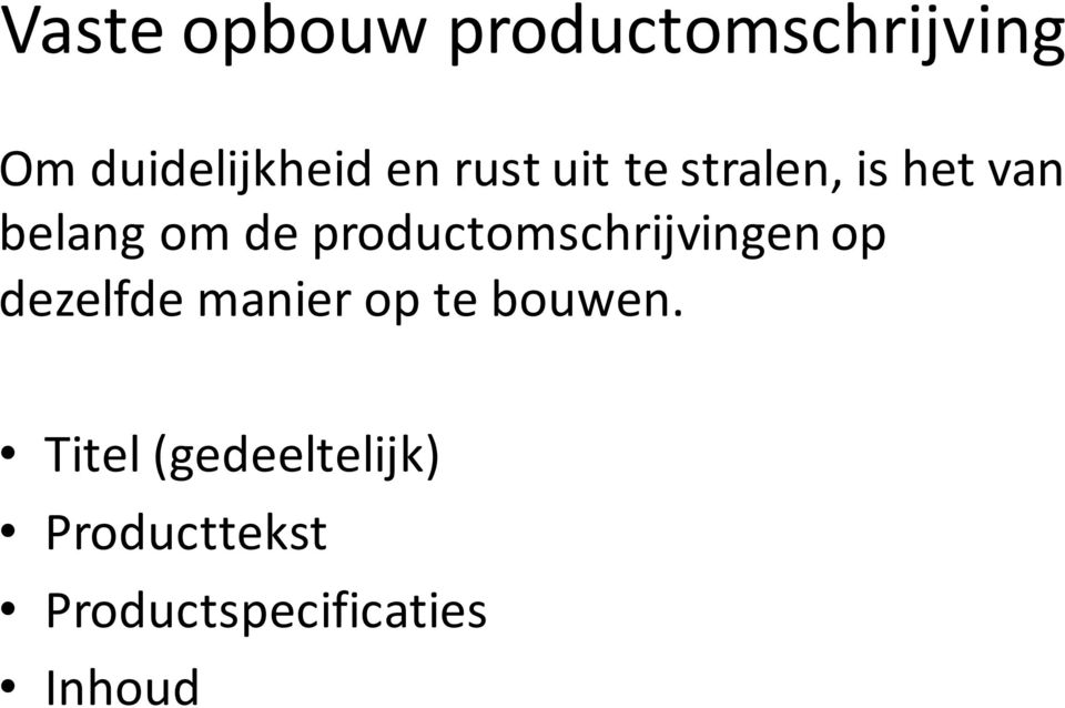 productomschrijvingen op dezelfde manier op te bouwen.