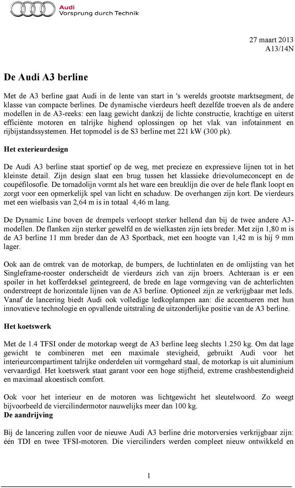 oplossingen op het vlak van infotainment en rijbijstandssystemen. Het topmodel is de S3 berline met 221 kw (300 pk).