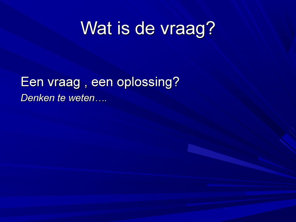 Een vraag, een