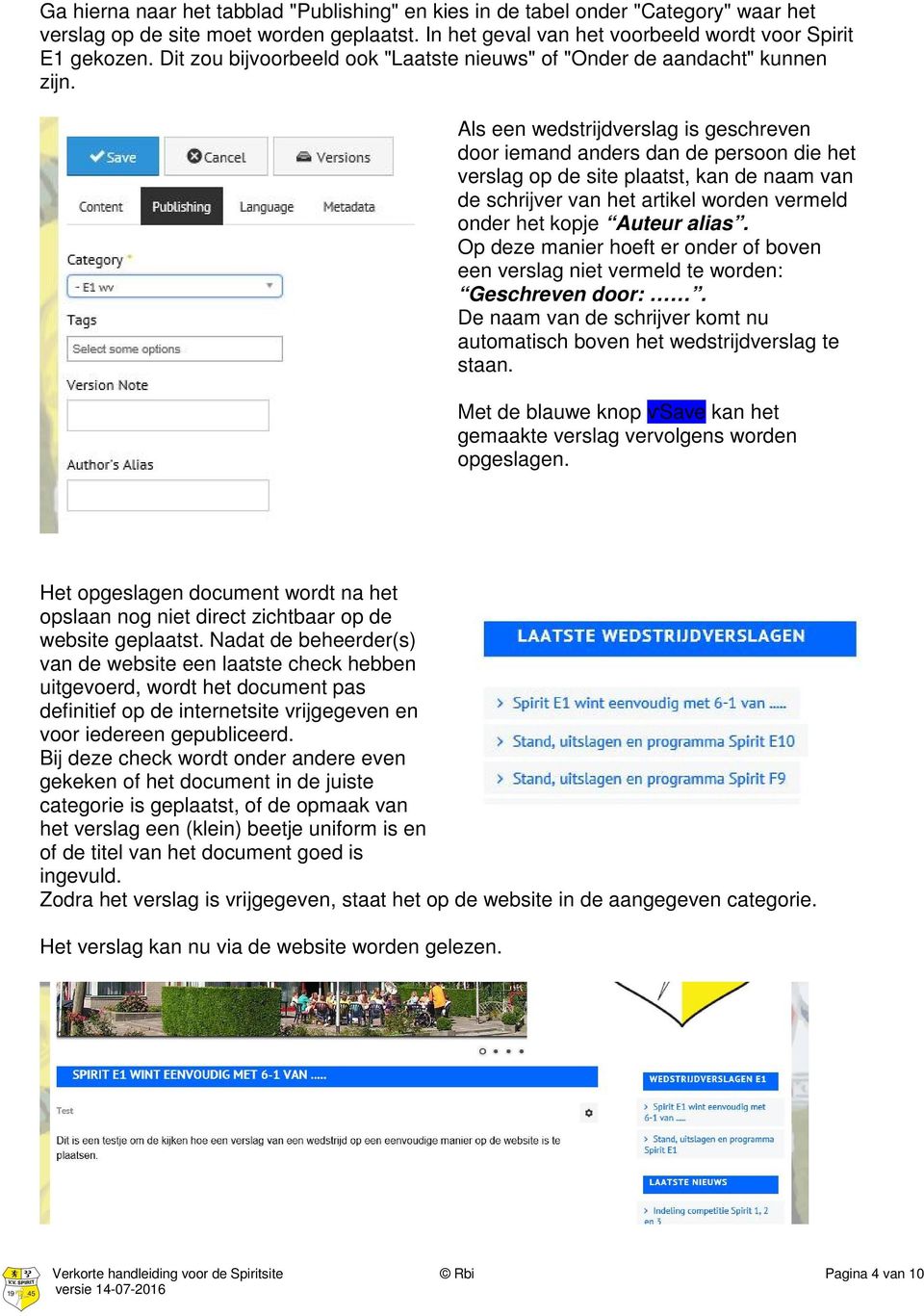 Als een wedstrijdverslag is geschreven door iemand anders dan de persoon die het verslag op de site plaatst, kan de naam van de schrijver van het artikel worden vermeld onder het kopje Auteur alias.