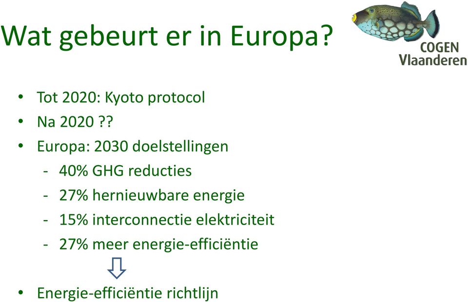 ? Europa: 2030 doelstellingen - 40% GHG reducties - 27%