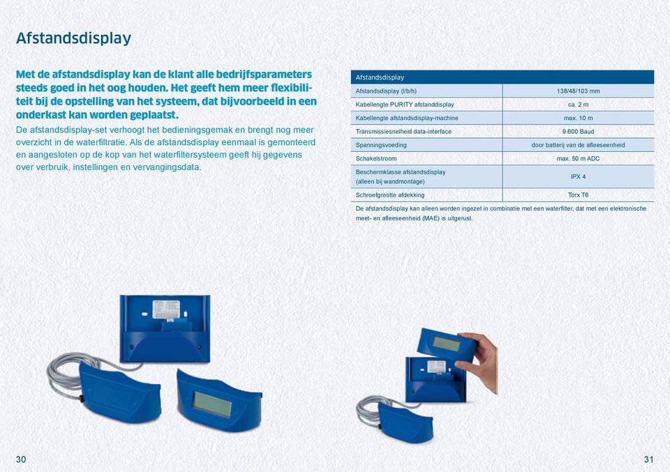 De afstandsdisplay set verhoogt het bedieningsgemak en brengt nog meer overzicht in de waterfi ltratie.