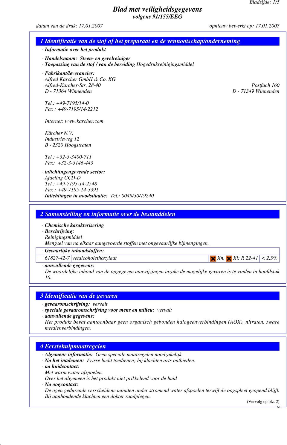 com Kärcher N.V. Industrieweg 12 B - 2320 Hoogstraten Tel.: +32-3-3400-711 Fax: +32-3-3146-443 inlichtingengevende sector: Afdeling CCD-D Tel.