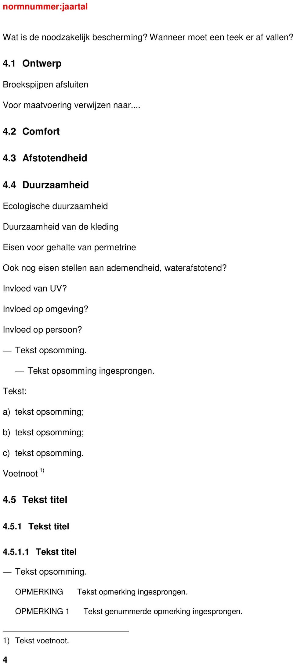 Invloed op omgeving? Invloed op persoon? Tekst opsomming. Tekst opsomming ingesprongen. Tekst: a) tekst opsomming; b) tekst opsomming; c) tekst opsomming. Voetnoot 1) 4.