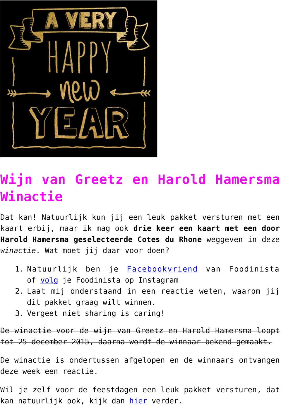 Wat moet jij daar voor doen? 1. Natuurlijk ben je of volg je Foodinista 2.