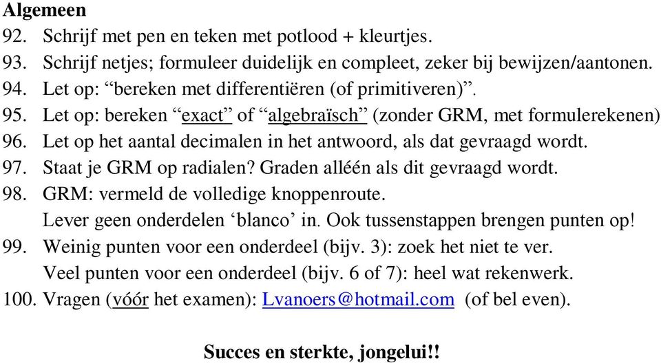 Grden lléén ls dit evrd wordt 98 GRM: vermeld de volledie knoenroute Lever een onderdelen lnco in Ook tussensten renen unten o!