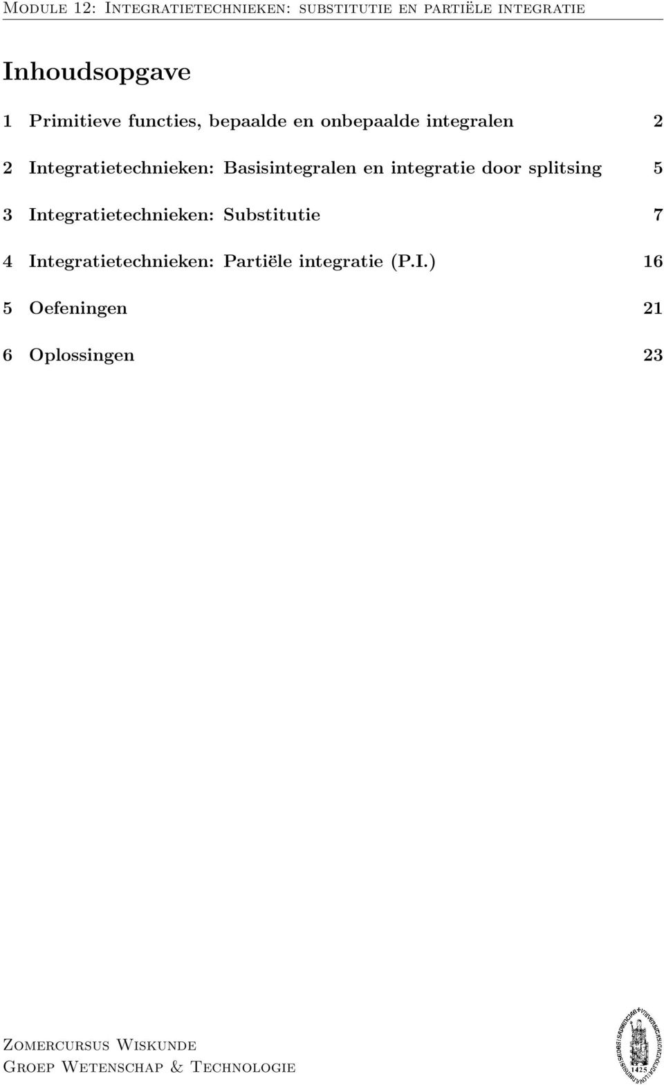 Bsisintegrlen en integrtie door splitsing 5 3 Integrtietechnieken: