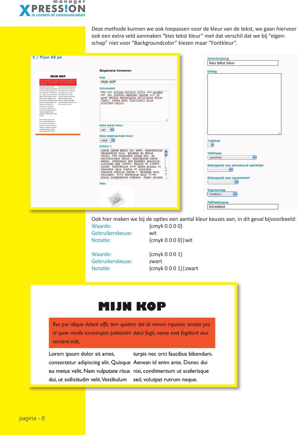 Ook hier maken we bij de opties een aantal kleur keuzes aan, in dit geval bijvoorbeeld: Waarde: {cmyk 0 0 0 0}