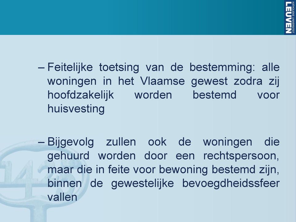 ook de woningen die gehuurd worden door een rechtspersoon, maar die in