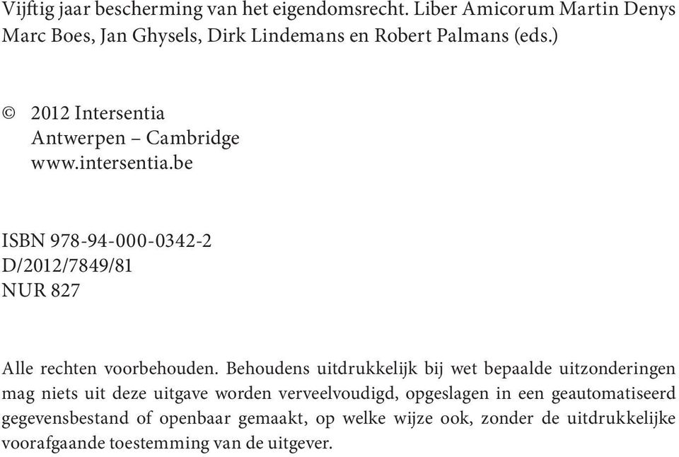 intersentia.be ISBN 978-94-000-0342-2 D/2012/7849/81 NUR 827 Alle rechten voorbehouden.