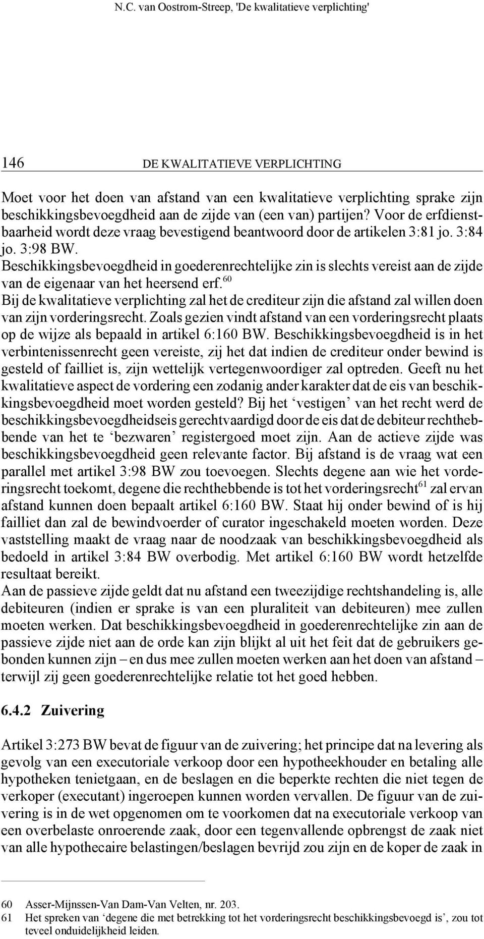 Beschikkingsbevoegdheid in goederenrechtelijke zin is slechts vereist aan de zijde van de eigenaar van het heersend erf.