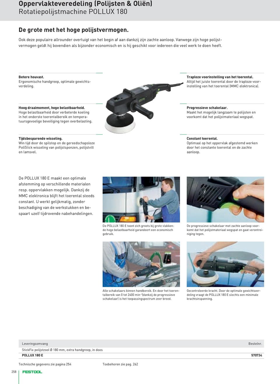 Ergonomische handgreep, optimale gewichtsverdeling. Traploze voorinstelling van het toerental. Altijd het juiste toerental door de traploze voorinstelling van het toerental (MMC elektronica).