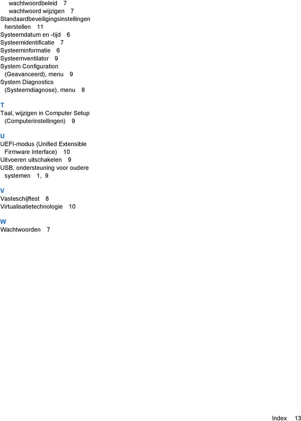 (Systeemdiagnose), menu 8 T Taal, wijzigen in Computer Setup (Computerinstellingen) 9 U UEFI-modus (Unified Extensible Firmware