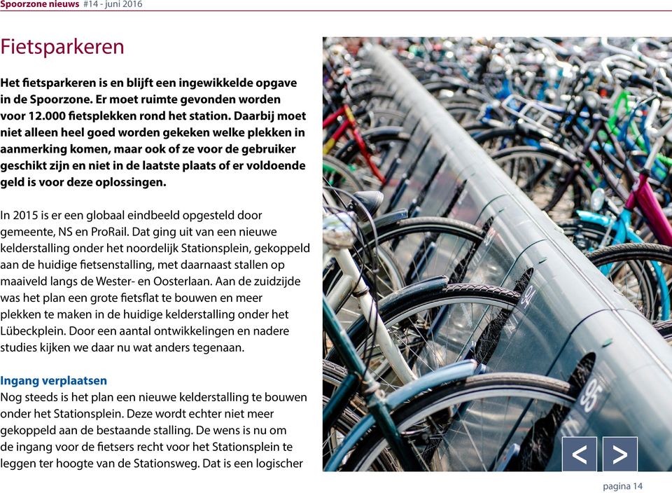 oplossingen. In 2015 is er een globaal eindbeeld opgesteld door gemeente, NS en ProRail.