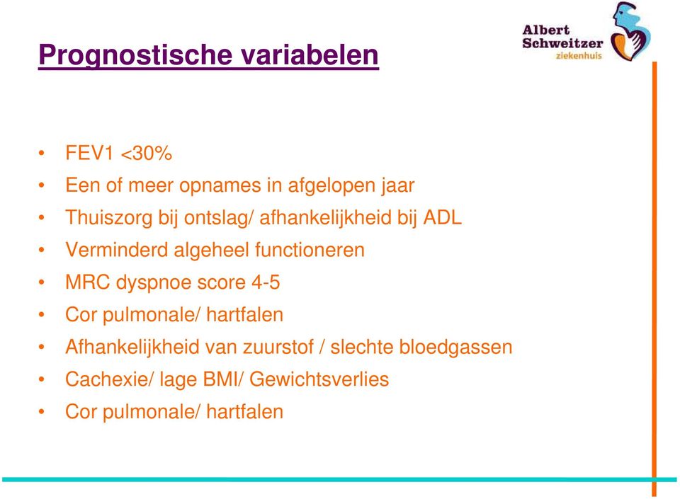 functioneren MRC dyspnoe score 4-5 Cor pulmonale/ hartfalen Afhankelijkheid