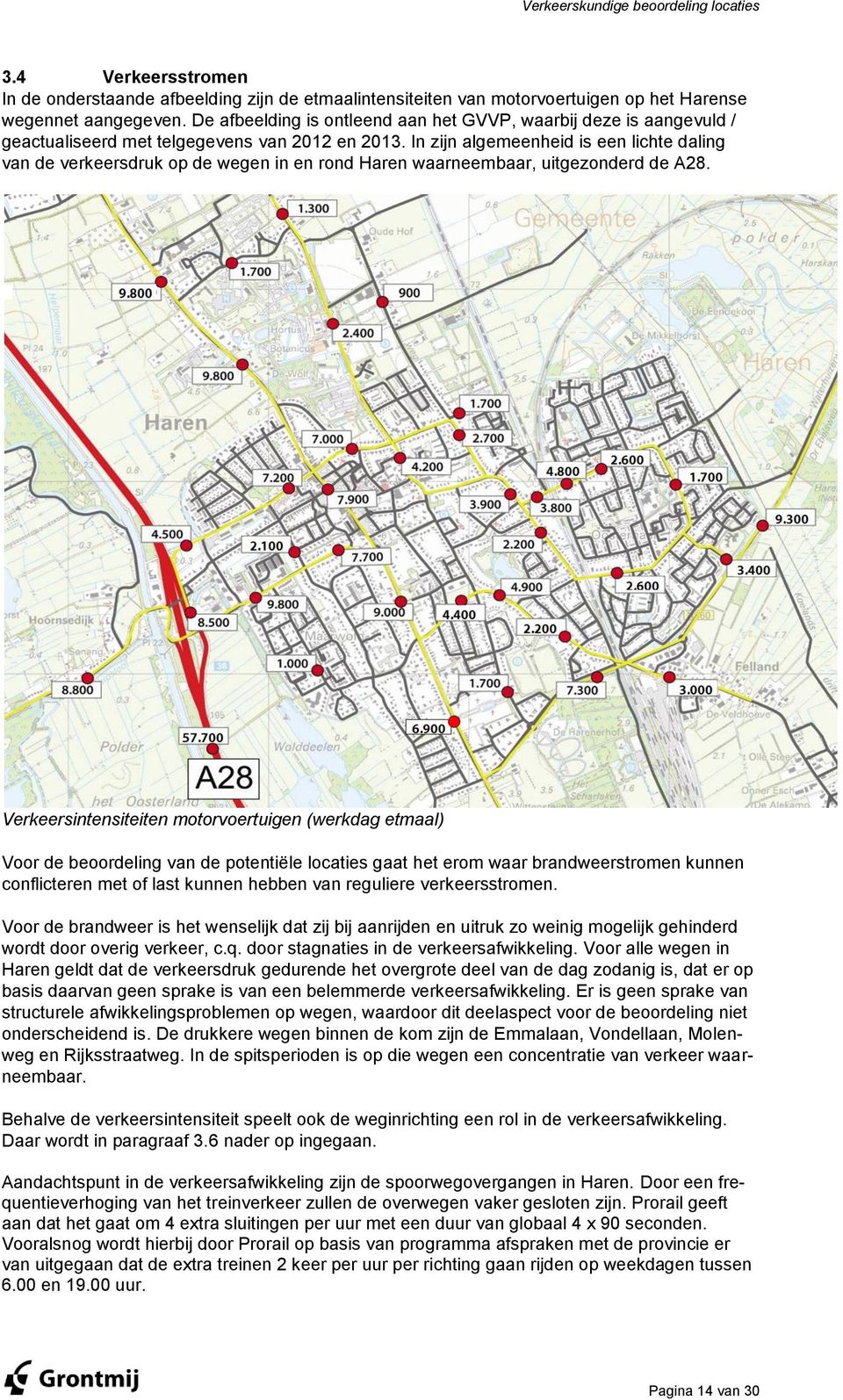 In zijn algemeenheid is een lichte daling van de verkeersdruk op de wegen in en rond Haren waarneembaar, uitgezonderd de A28.