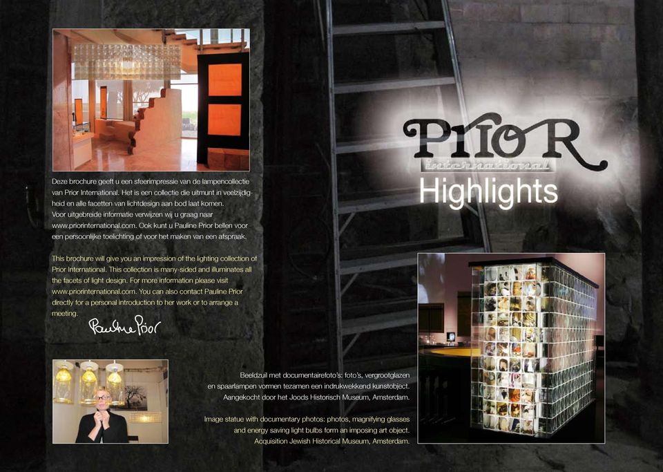 This brochure will give you an impression of the lighting collection of Prior International. This collection is many-sided and illuminates all the facets of light design.