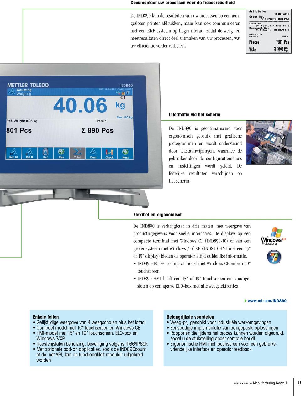 Informatie via het scherm De IND890 is geoptimaliseerd voor ergonomisch gebruik met grafische pictogrammen en wordt ondersteund door tekstaanwijzingen, waarmee de gebruiker door de configuratiemenu's