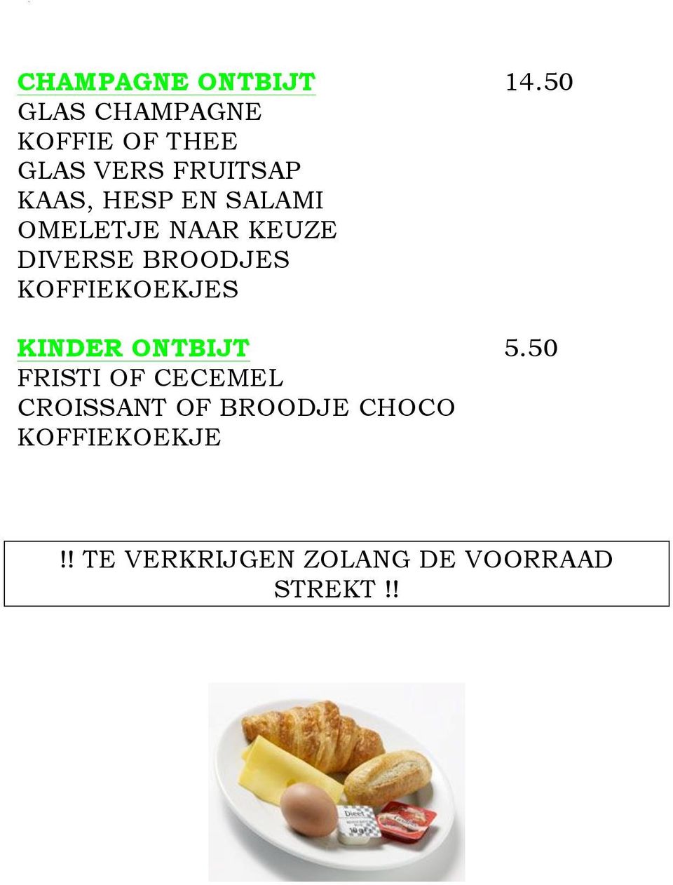 OMELETJE NAAR KEUZE DIVERSE BROODJES KOFFIEKOEKJES KINDER ONTBIJT 5.