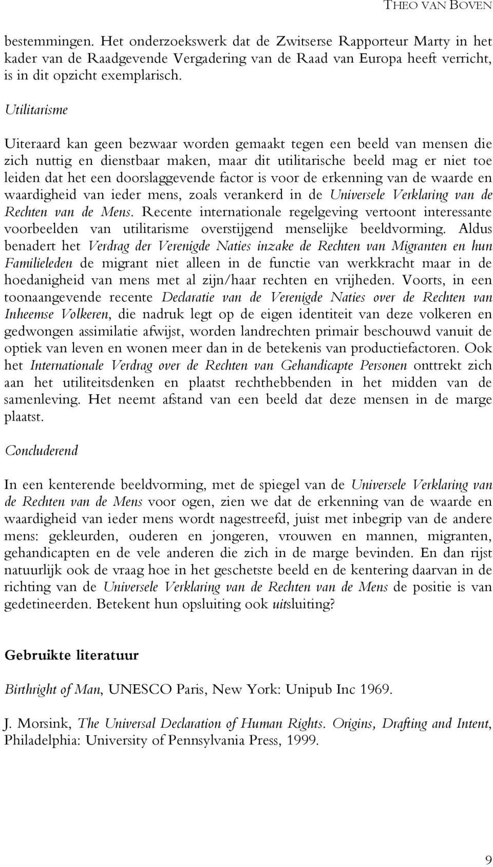 factor is voor de erkenning van de waarde en waardigheid van ieder mens, zoals verankerd in de Universele Verklaring van de Rechten van de Mens.