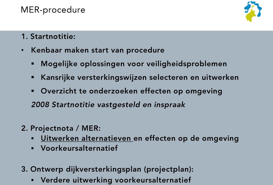 versterkingswijzen selecteren en uitwerken Overzicht te onderzoeken effecten op omgeving 2008 Startnotitie