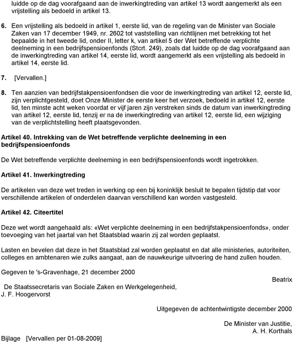 2602 tot vaststelling van richtlijnen met betrekking tot het bepaalde in het tweede lid, onder II, letter k, van artikel 5 der Wet betreffende verplichte deelneming in een bedrijfspensioenfonds