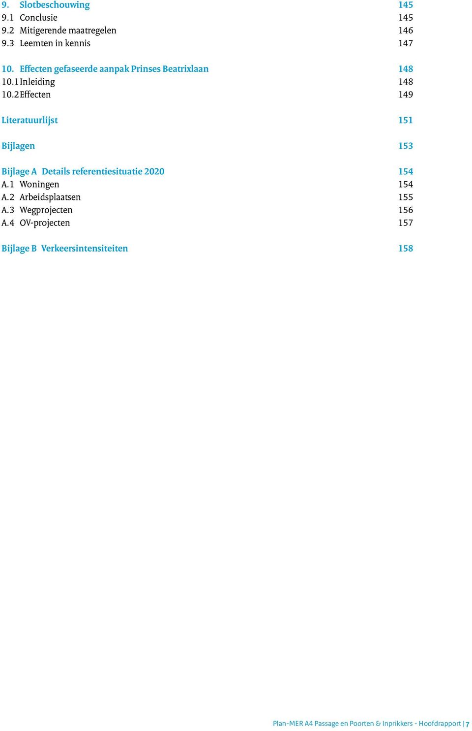 2 Effecten 149 Literatuurlijst 151 Bijlagen 153 Bijlage A Details referentiesituatie 2020 154 A.1 Woningen 154 A.