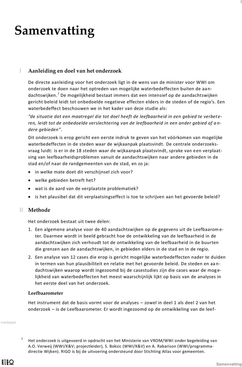 1 De mogelijkheid bestaat immers dat een intensief op de aandachtswijken waterbedeffect beschouwen we in het kader van deze studie als: eren, leidt tot de onbedoelde verslechtering van de