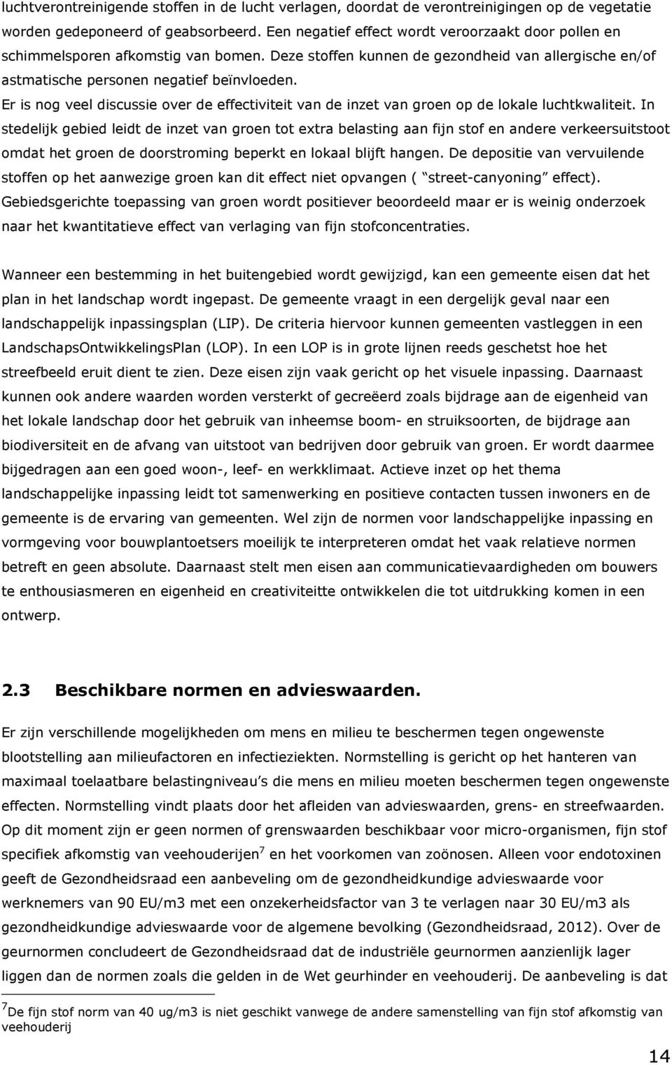 Er is nog veel discussie over de effectiviteit van de inzet van groen op de lokale luchtkwaliteit.