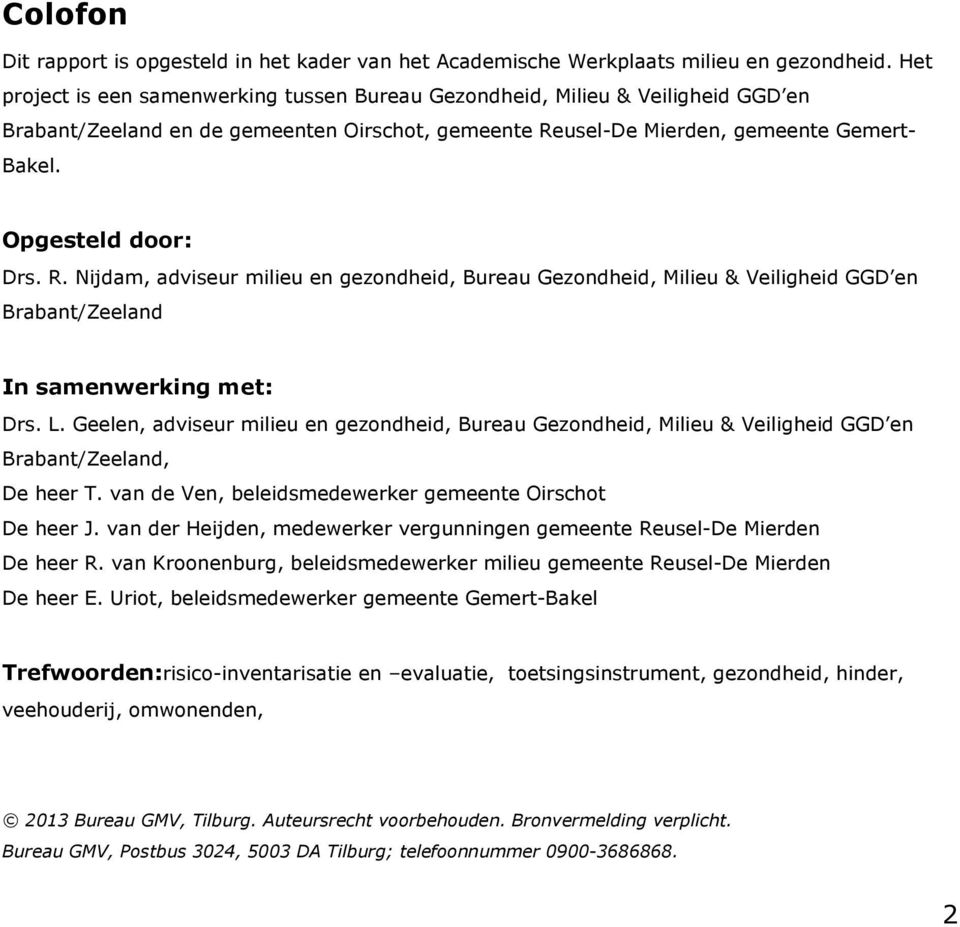 R. Nijdam, adviseur milieu en gezondheid, Bureau Gezondheid, Milieu & Veiligheid GGD en Brabant/Zeeland In samenwerking met: Drs. L.