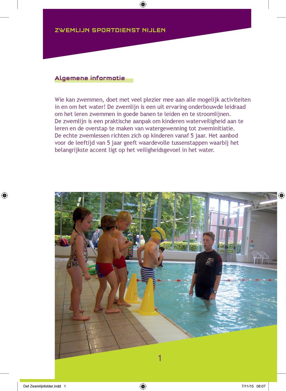 De zwemlijn is een praktische aanpak om kinderen waterveiligheid aan te leren en de overstap te maken van watergewenning tot zweminitiatie.