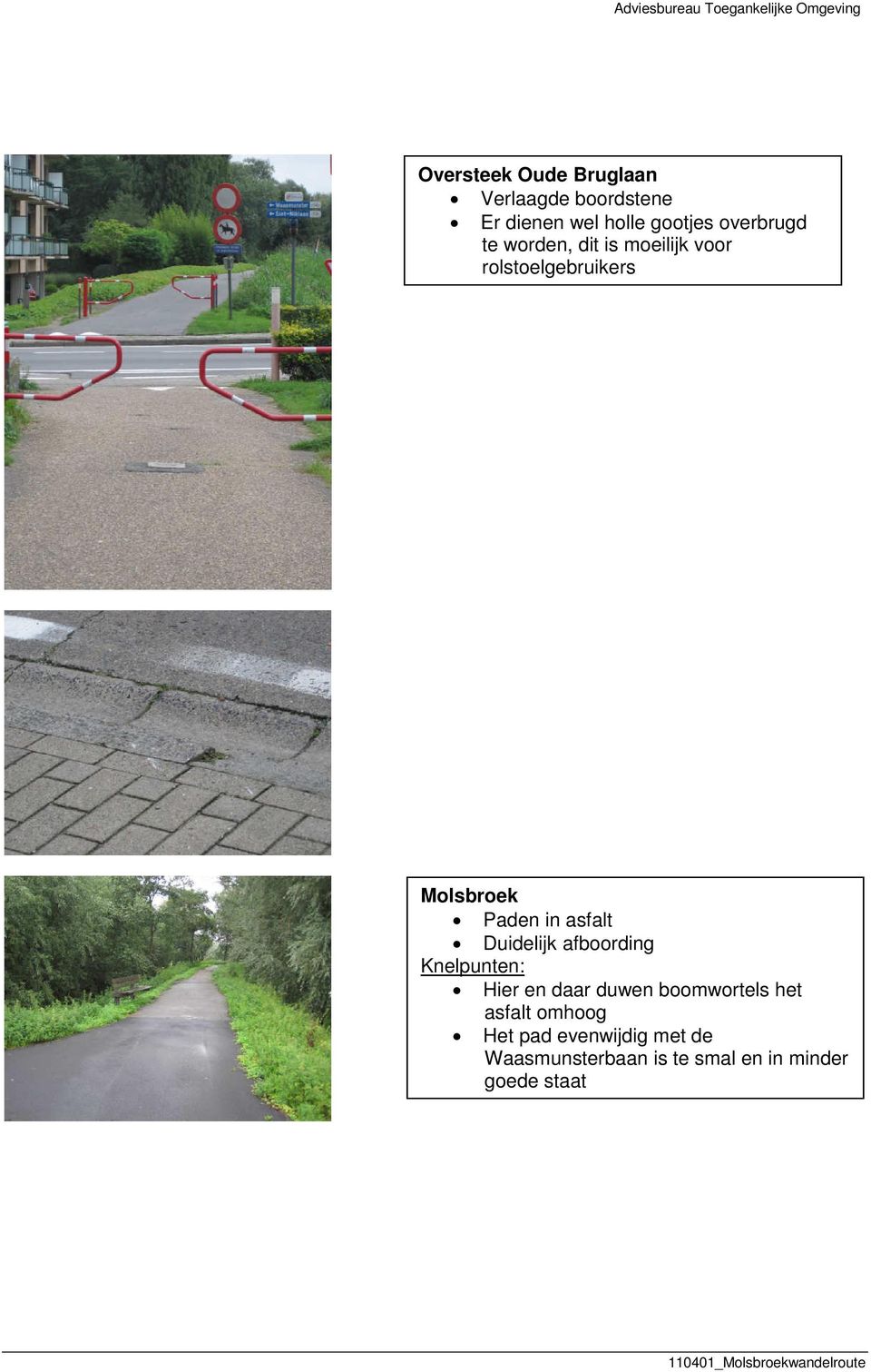 Molsbroek Paden in asfalt Duidelijk afboording Knelpunten: Hier en daar duwen
