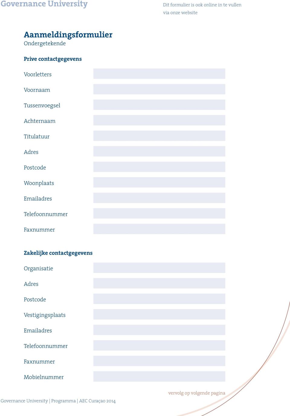 Woonplaats Emailadres Telefoonnummer Faxnummer Zakelijke contactgegevens Organisatie Adres