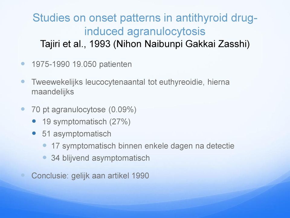 050 patienten Tweewekelijks leucocytenaantal tot euthyreoidie, hierna maandelijks 70 pt