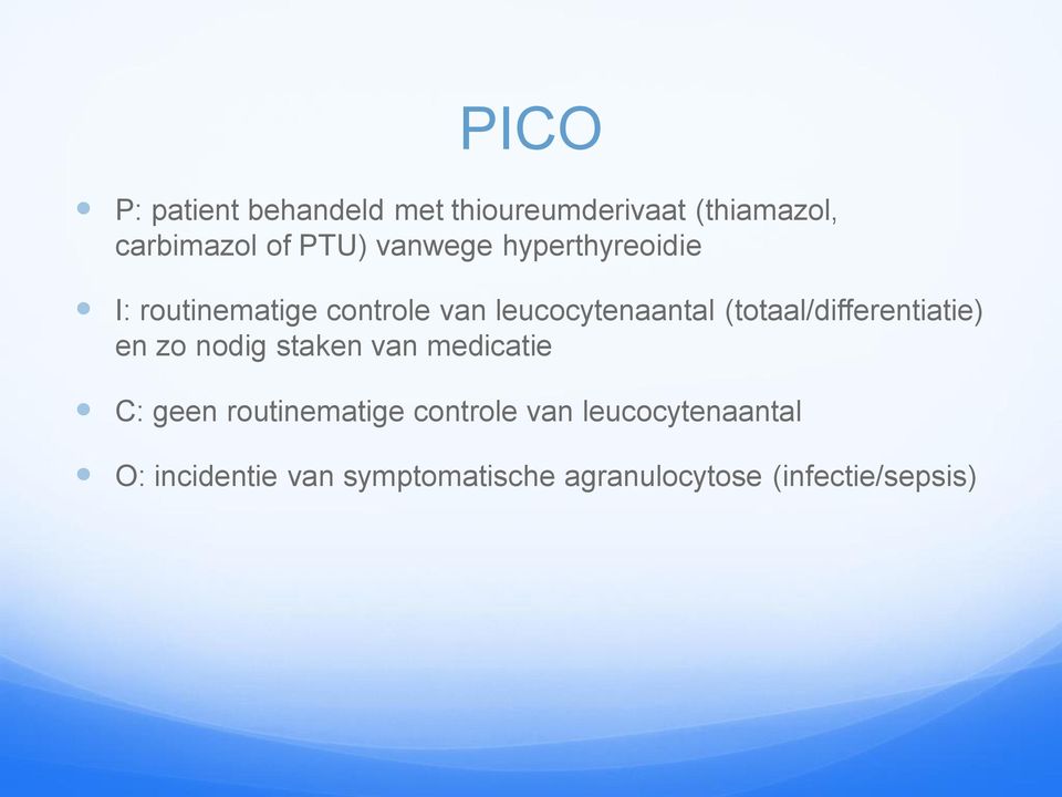 (totaal/differentiatie) en zo nodig staken van medicatie C: geen routinematige