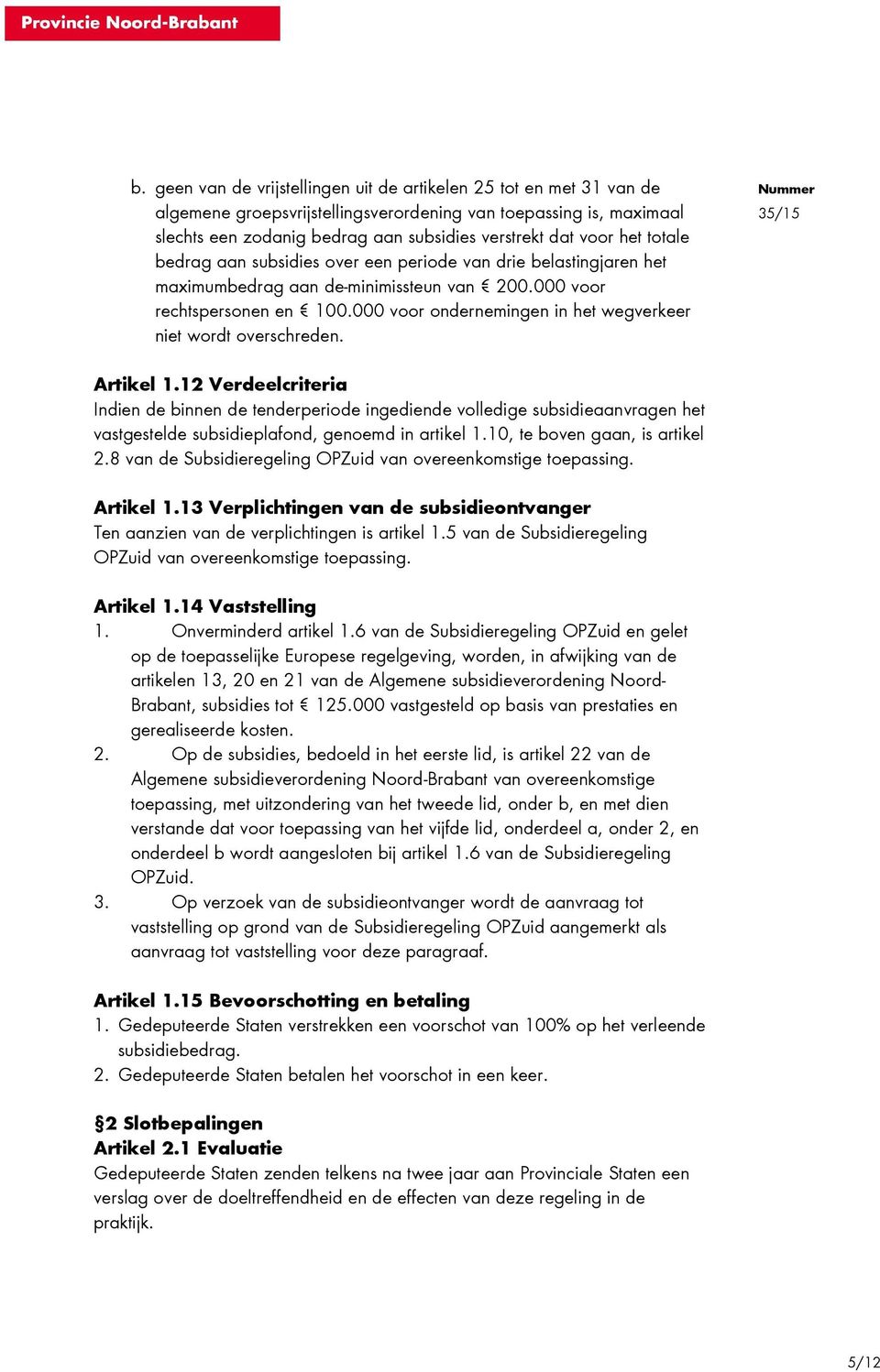 000 voor ondernemingen in het wegverkeer niet wordt overschreden. Artikel 1.