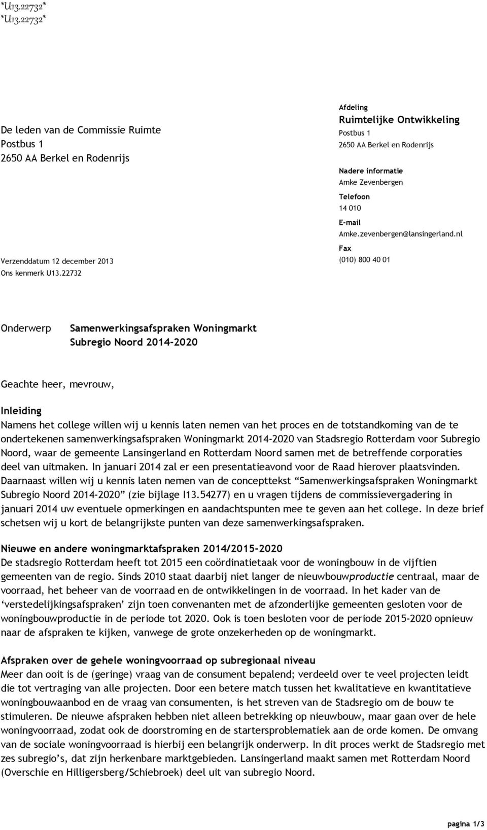 010 E-mail Amke.zevenbergen@lansingerland.nl Verzenddatum 12 december 2013 Ons kenmerk U13.